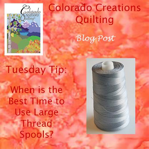 Tuesday Tip: When is the Best Time to Use Large Thread Spools?