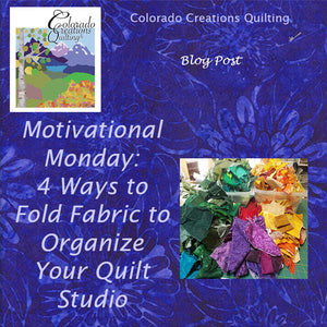 Motivational Monday: Organize Your Quilt Studio - 4 Ways to Fold Fabric